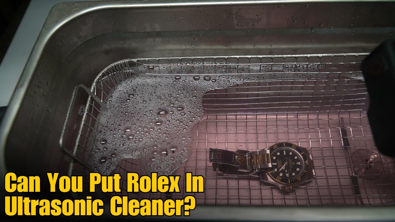 Can You Put a Rolex in an Ultrasonic Cleaner